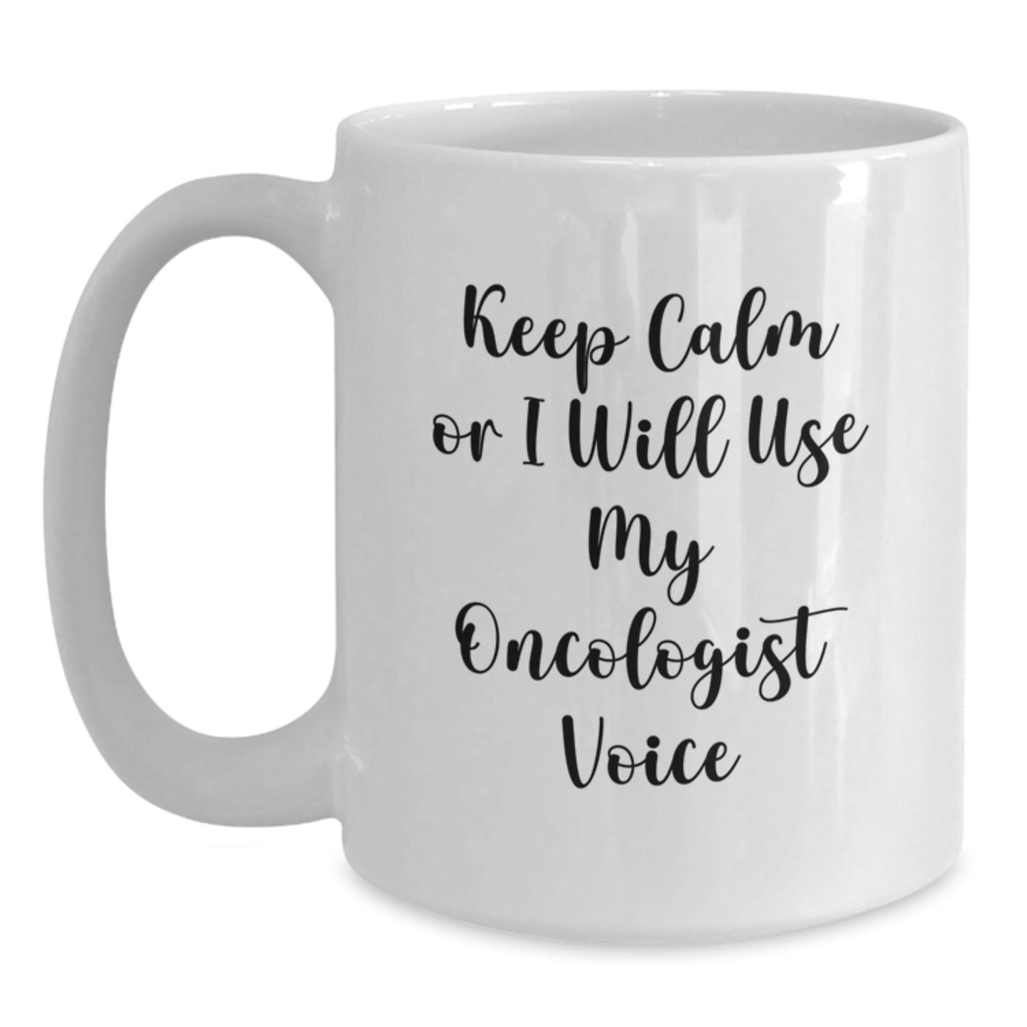 Funny Oncologist Gifts from Friends or Family - Keep Calm Or I Will Use My Oncologist Voice White Coffee Mug, Birthday Unique Gift for Men or Women - Main