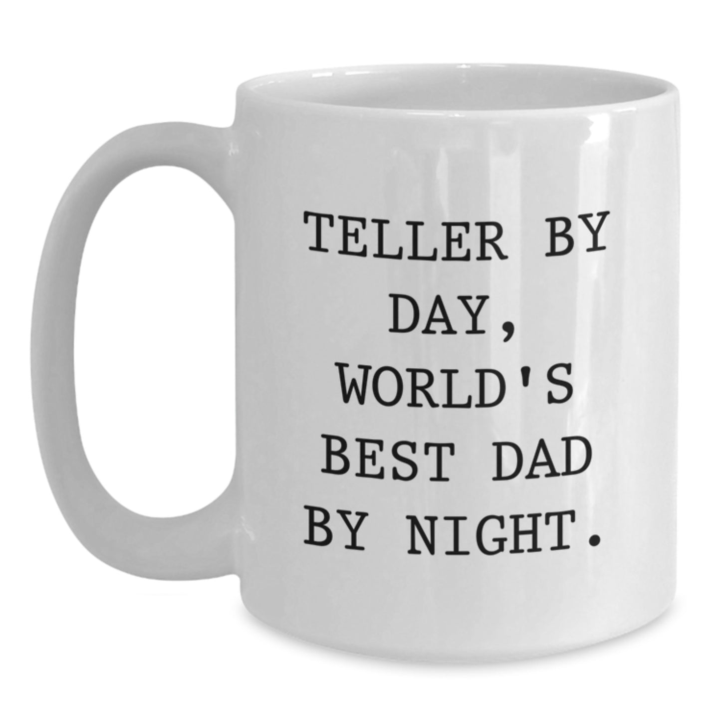 Teller By Day Funny White Coffee Mug Gifts from Dad - Perfect Unique Christmas Memorable Presents for Him, 11oz or 15oz - Main