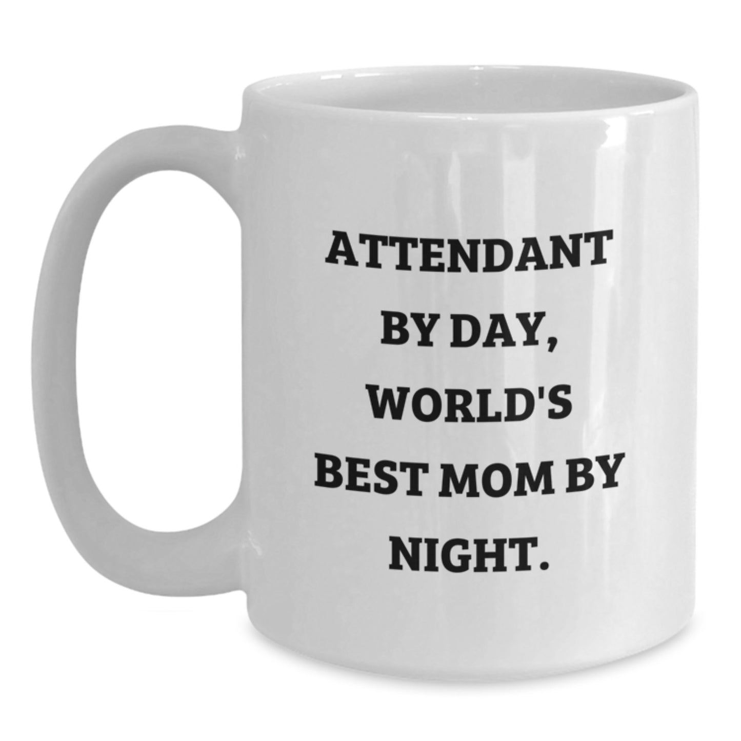 Attendant Gifts, Funny Mom White Coffee Mug, Graduation Unique Gifts from Friends for Attendant - Main