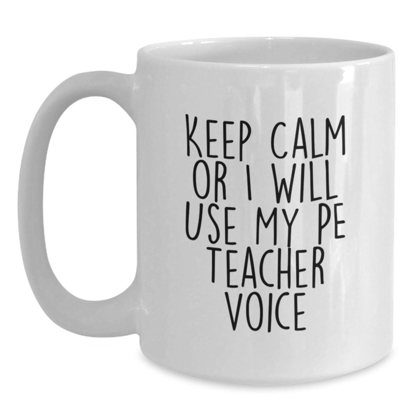Funny PE Teacher Gifts for Men and Women - White Coffee Mug - Keep Calm Or I Will Use My PE Teacher Voice - Christmas Unique Gift Ideas for PE Teachers - Main