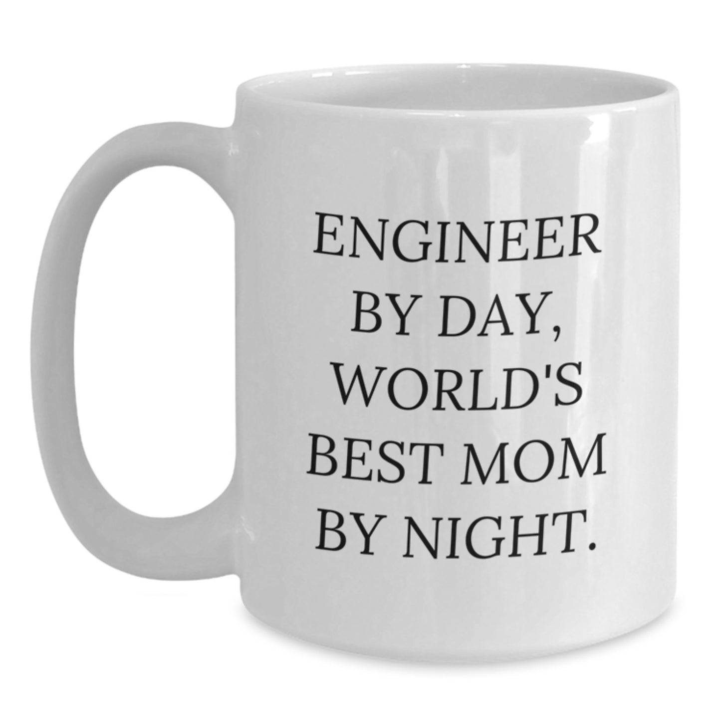Funny Engineer Gifts for Men, White Coffee Mug, Engineer By Day, World's Best Mom By Night, Gifts from Mom to Engineer, Christmas Unique Gifts - Main