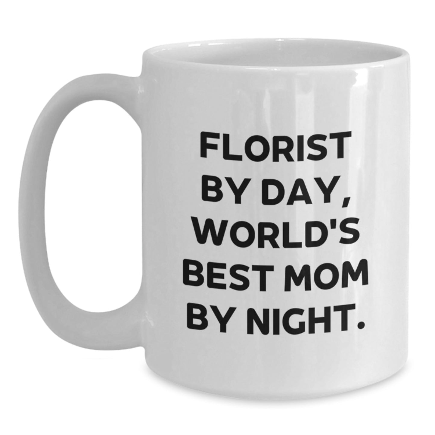 Funny Florist Gifts from Mom, White Coffee Mug for Florist By Day, World's Best Mom By Night, Graduation Unique Gifts - Main