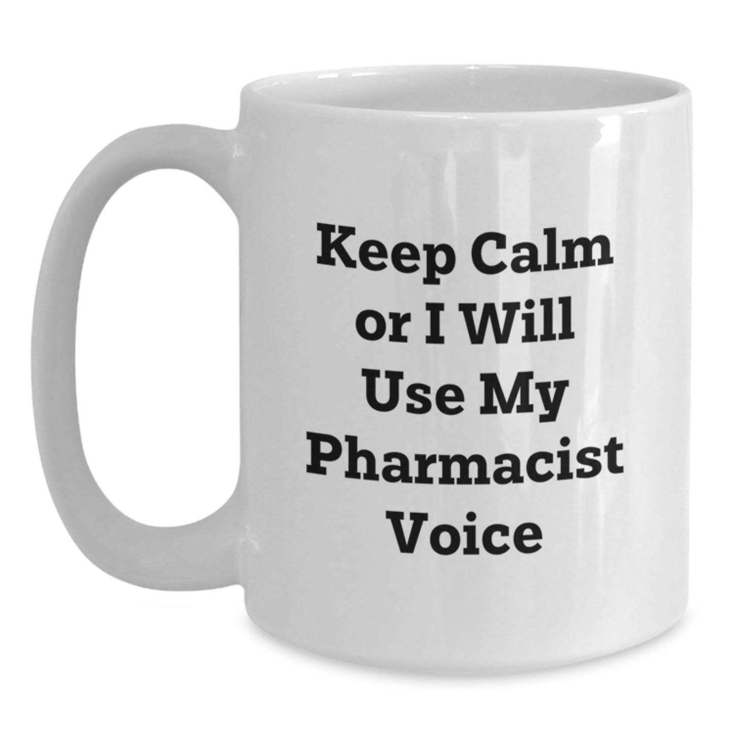 Funny Pharmacist Gifts for Men - White Coffee Mug, Keep Calm Or I Will Use My Pharmacist Voice Christmas Unique Presents from Friends - Main