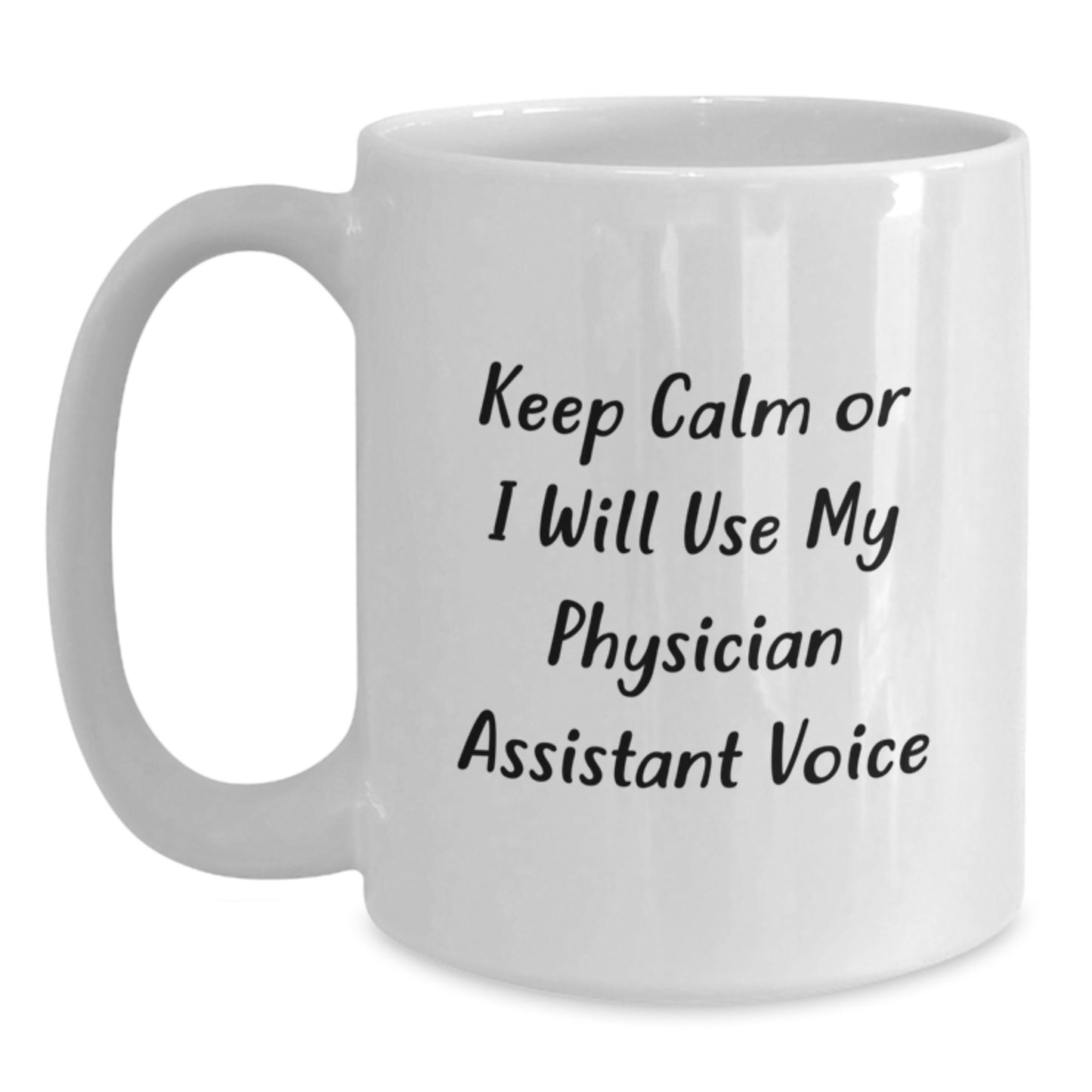 Funny Physician Assistant Gifts for Men and Women, 'Keep Calm Or I Will Use My Physician Assistant Voice' White Coffee Mug, Unique Christmas Unique Presents from Coworkers to Family - Main