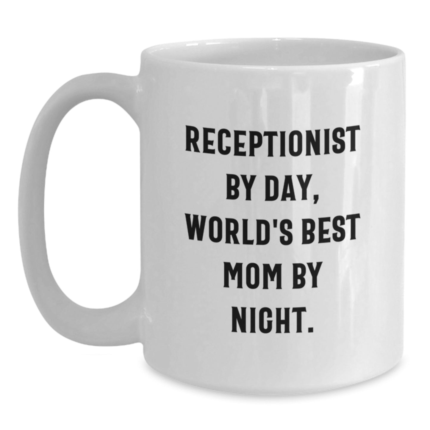 Funny Receptionist Gifts - White Coffee Mug for Receptionist By Day, World's Best Mom By Night. - Gifts from Family - Main
