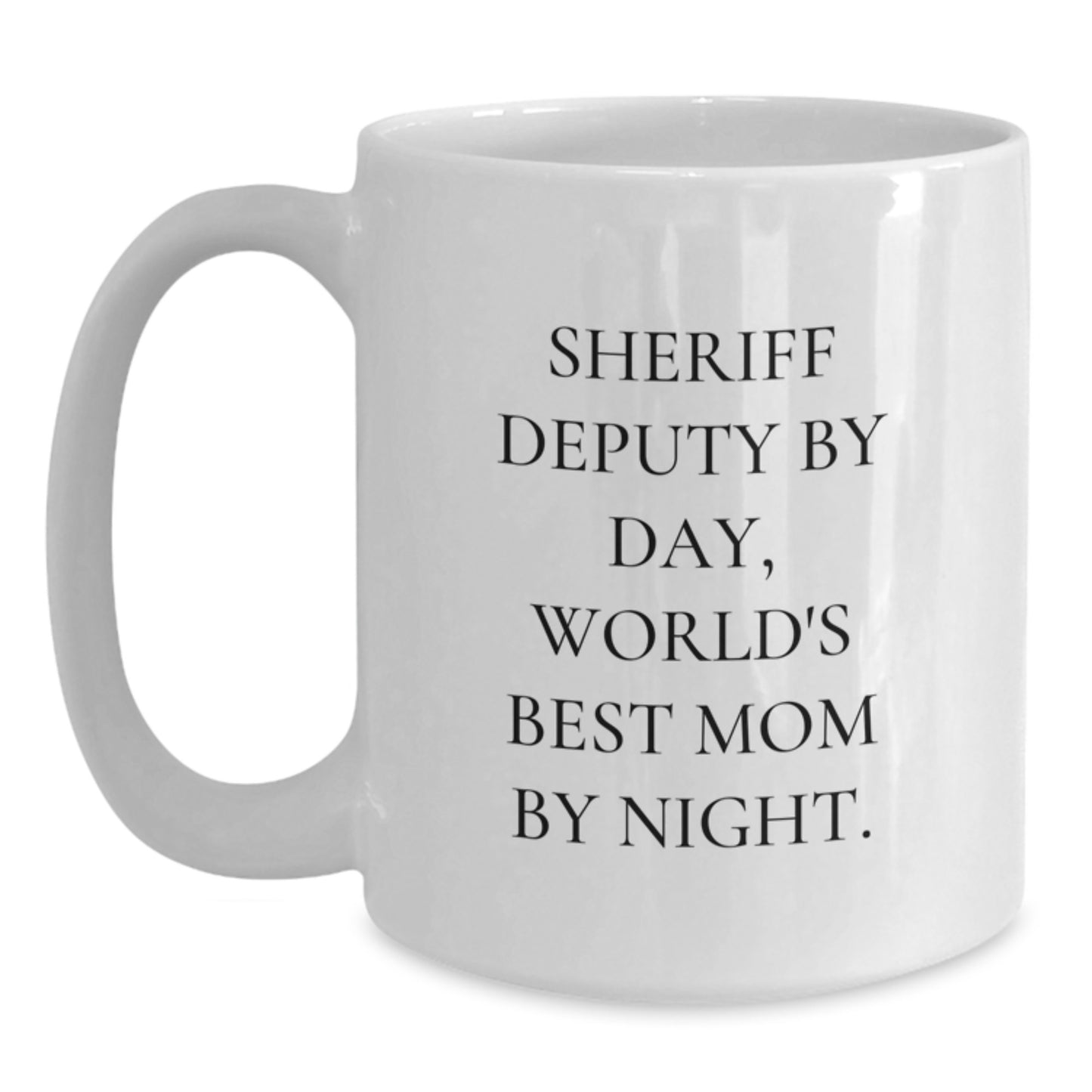 Sheriff Deputy Funny White Coffee Mugs Gifts from Friends for Sheriff Deputy By Day, World's Best Mom By Night. - Main