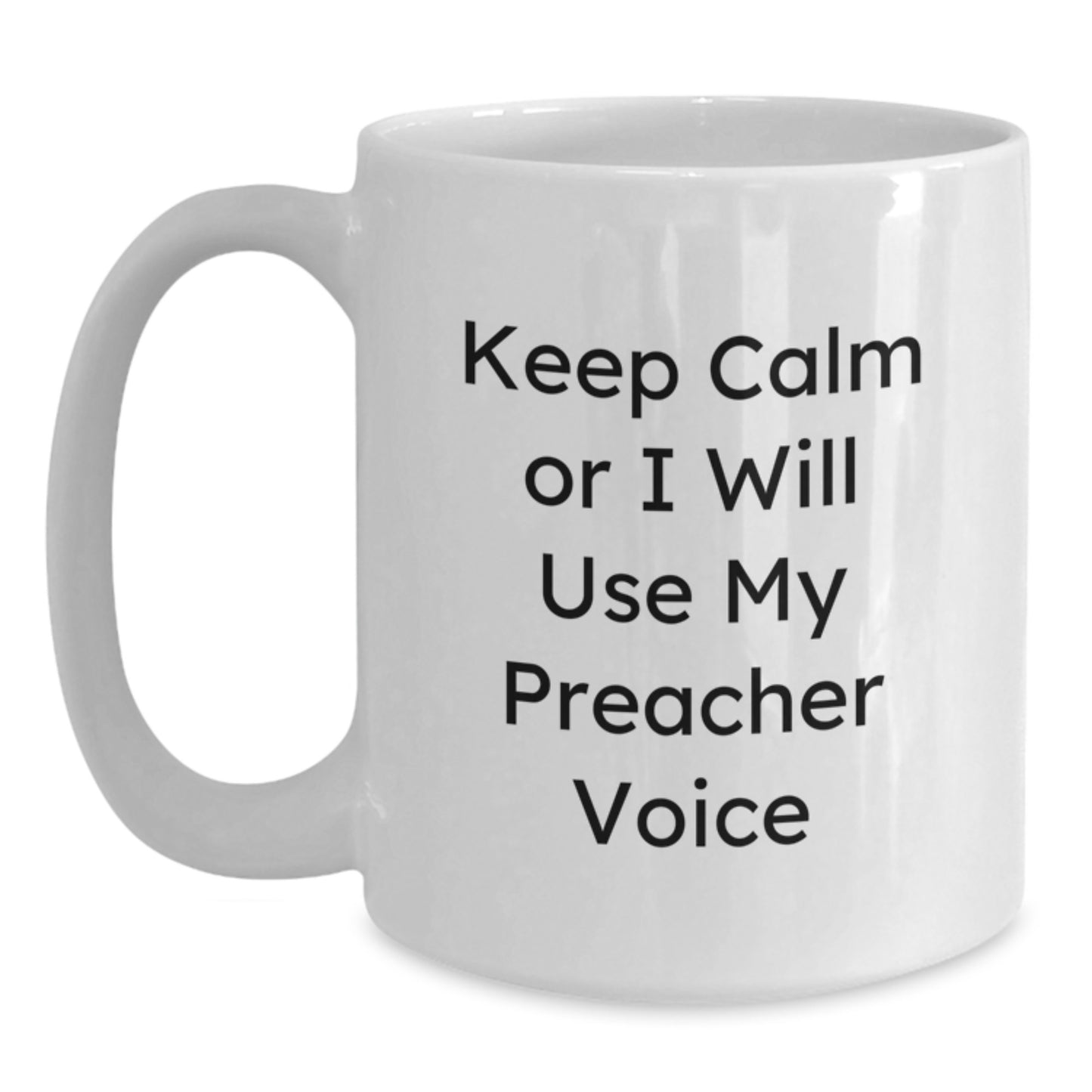 Funny Preacher Gifts for Men - White Coffee Mug, Gift from Dad to Son, Keep Calm Or I Will Use My Preacher Voice, Unique Christmas Unique Gifts - Main
