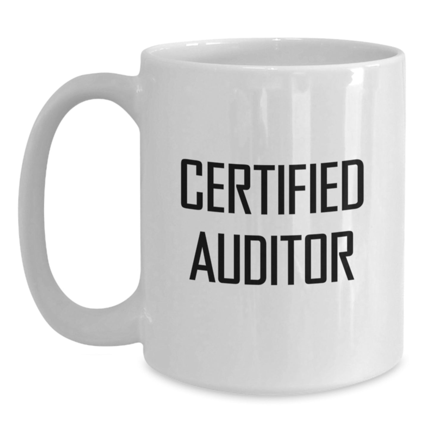 Funny Certified Auditor Birthday Unique Gift - Auditor Mug, White Coffee Mug for Auditor Enthusiasts, Gifts from Friends, Gifts for Auditor, Inspirational Quote - Main