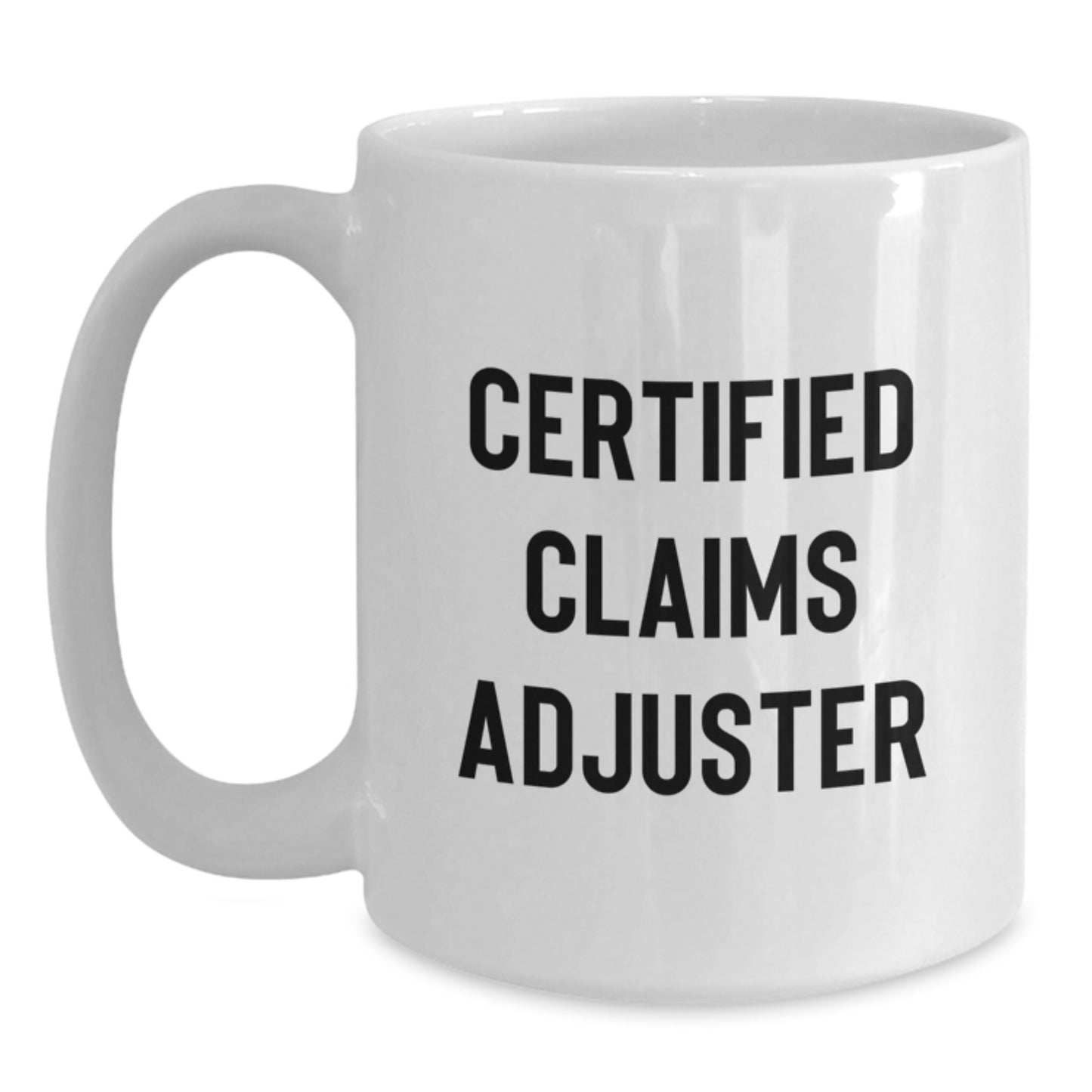 Funny Gifts from Friends to Claims Adjuster, White Ceramic Coffee Mug with Certified Claims Adjuster Humor for Men, Unique Christmas Unique Gifts for Him - Main