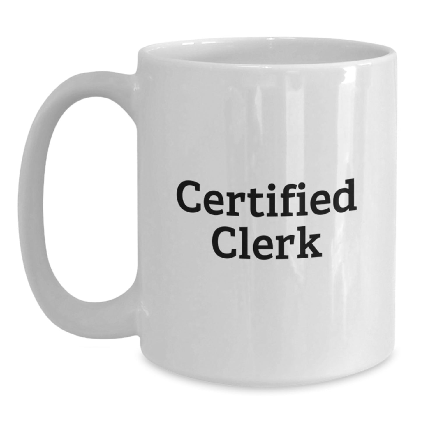 Funny Certified Clerk Christmas Unique Gifts from Friends to Clerk White Coffee Mugs, 11oz or 15oz Capacity, Ceramic, Microwave and Dishwasher Safe - Main