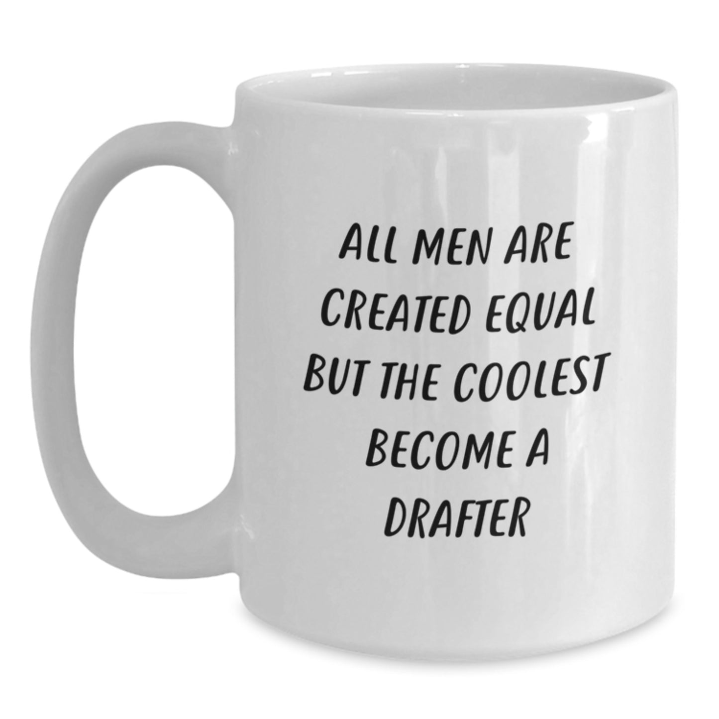 Gifts from Men for Drafter Christmas Unique Mugs - Funny Quote 'All Men Are Created Equal But The Coolest Become A Drafter' on White Coffee Mug - Main