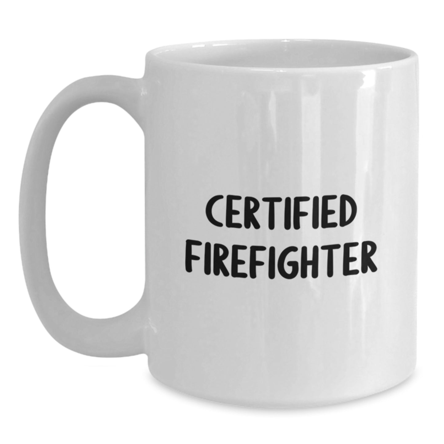 Funny Firefighter Gifts from Men to Firefighter Birthday Unique Gifts, White Coffee Mug, 'Certified Firefighter' Quote, 11oz or 15oz, Ceramic, Microwave and Dishwasher Safe - Main