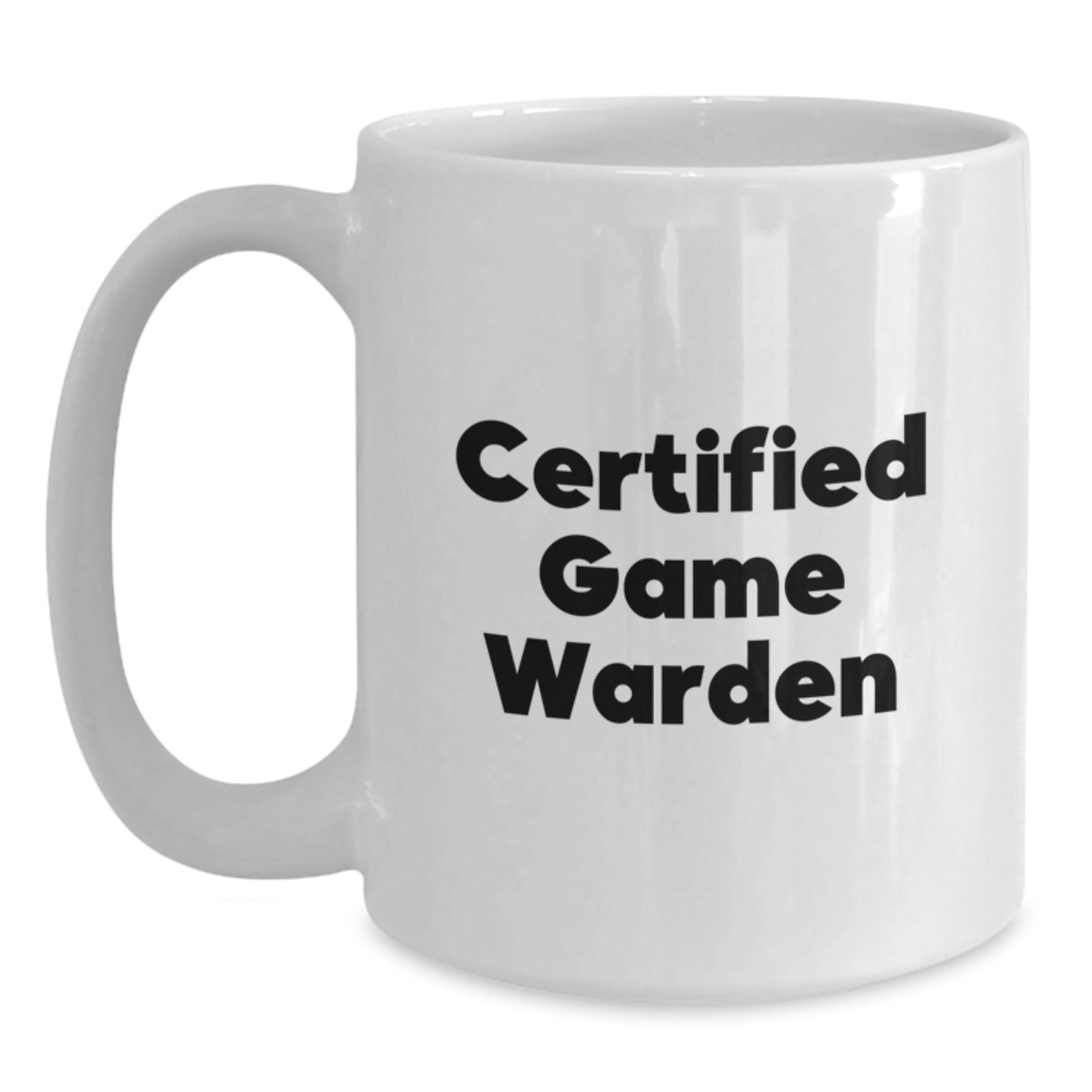 Funny Game Warden White Coffee Mug Gifts for Men from Family, Unique Valentine's Unique Gifts from Men to Game Wardens, Certified Game Warden Quote Mugs - Main