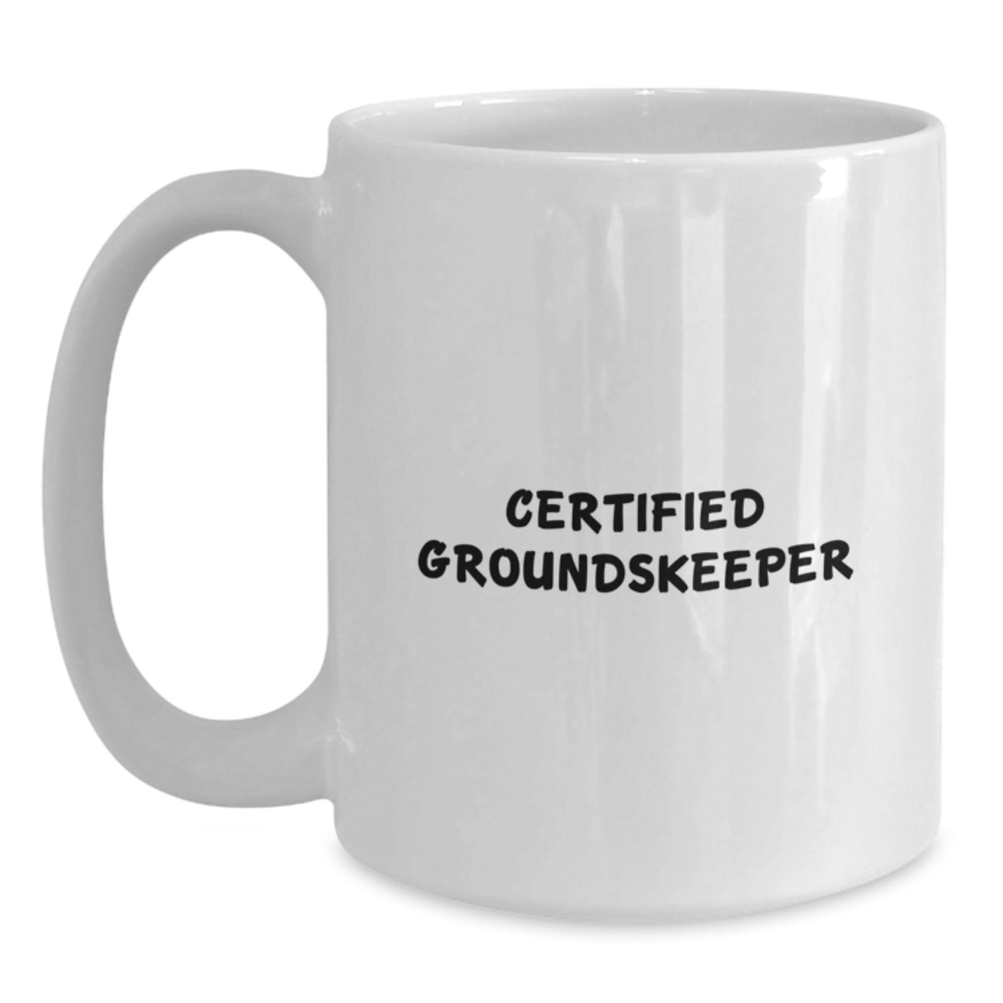 Funny groundskeeper Gifts for Him, White Coffee Mug, Valentine's Unique Gifts from Men to Certified groundskeeper - Main
