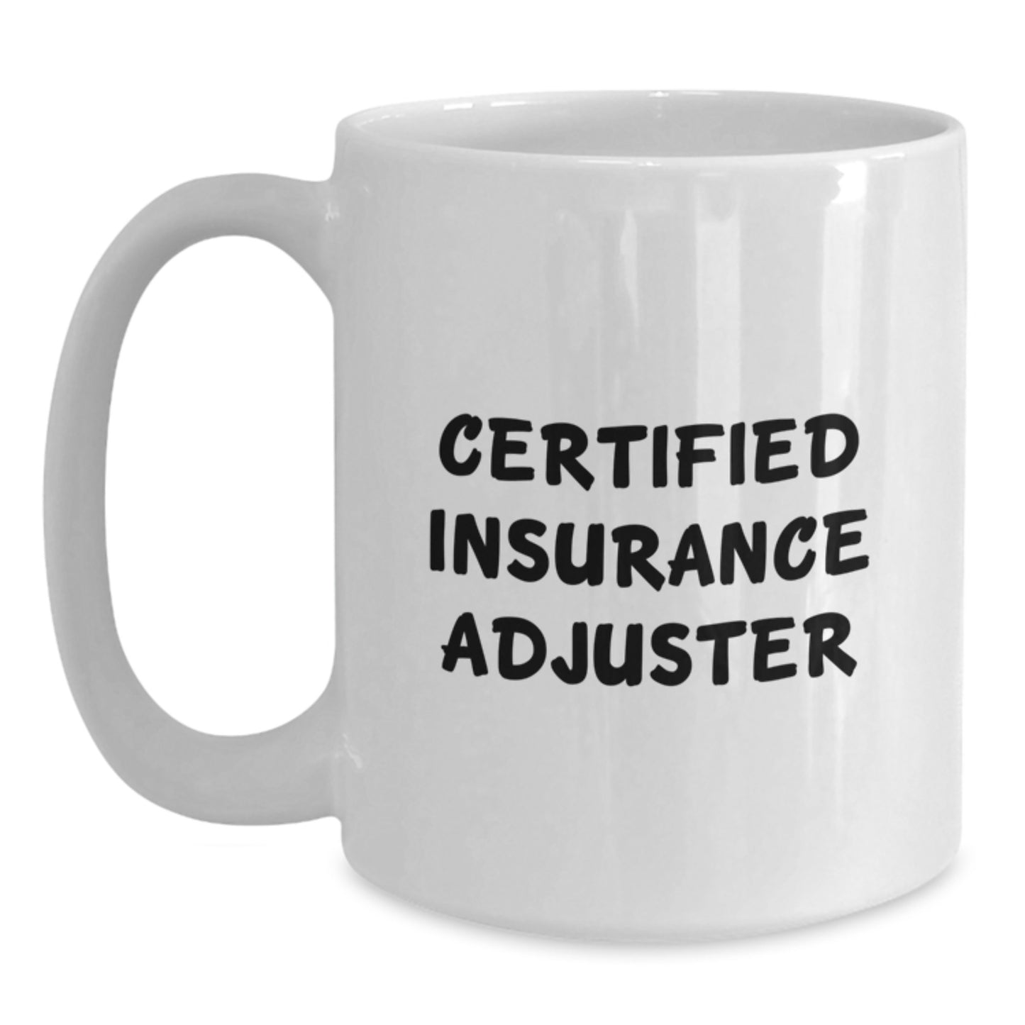Insurance Adjuster Humor Gifts from Friends, Funny Quote on White Coffee Mug, Perfect Birthday Unique Gift for Insurance Adjuster, Insurance Adjuster Appreciation, Insurance Adjuster White Mug - Main