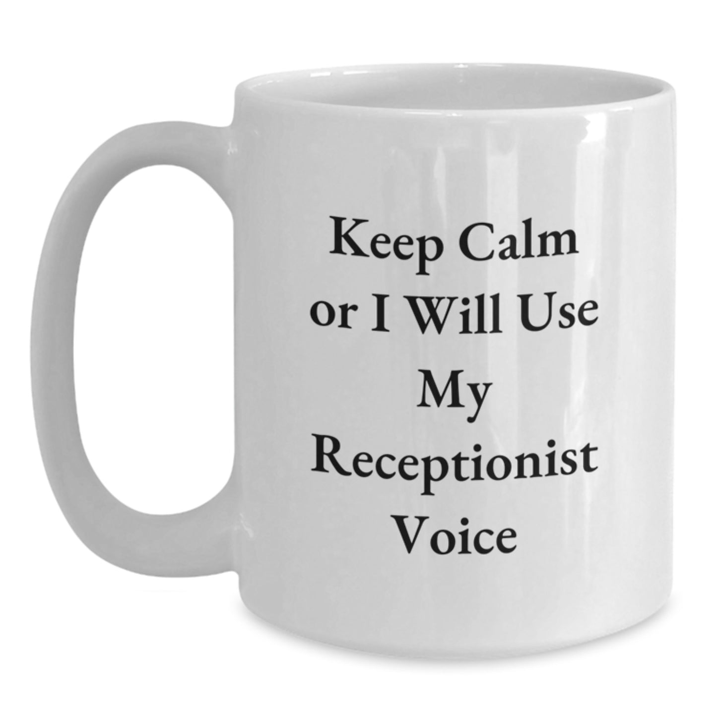 Funny Receptionist Gifts for Coworkers White Coffee Mug Keep Calm Or I Will Use My Receptionist Voice from Friends - Main