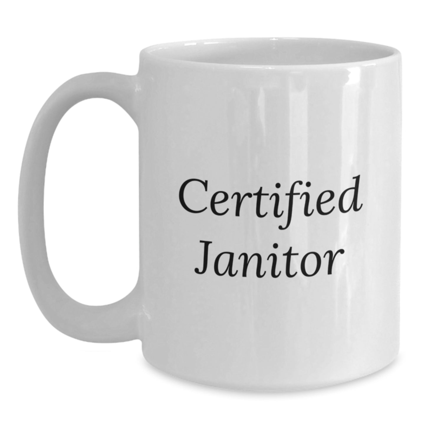 Funny Janitor Quotes for a Birthday Unique Gifts, Gifts from Friends, Janitor White Coffee Mug, Funny Quote - 'Certified Janitor' - Main