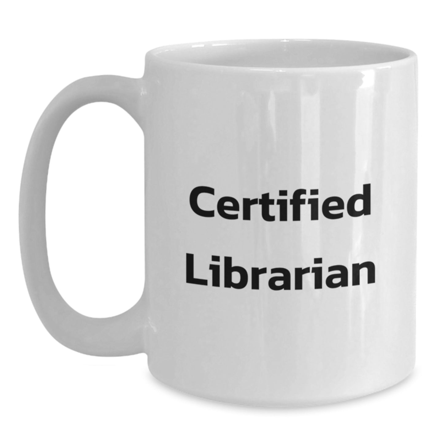 Funny Librarian Quotes White Coffee Mugs Gifts for Librarian from Friends on Birthday, 11oz or 15oz Capacity, Certified Librarian - Main