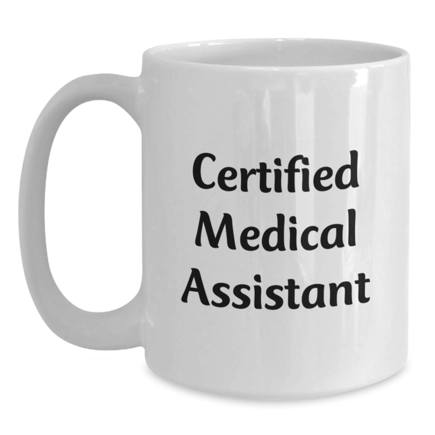 Funny Gifts from Friends for Medical Assistant Certified White Coffee Mug Birthdays Unique - Main