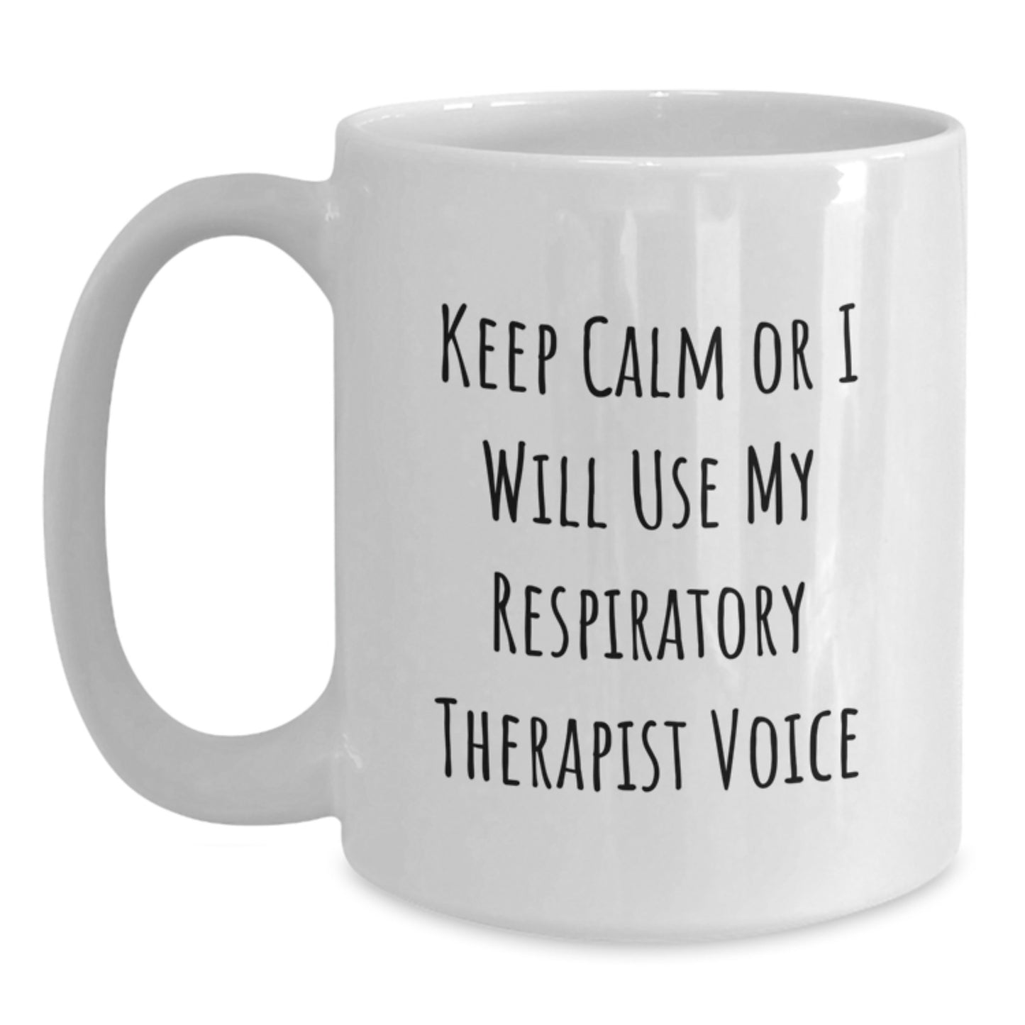 Funny Respiratory Therapist Gifts from Friends or Coworkers - Keep Calm Or I Will Use My Respiratory Therapist Voice White Coffee Mug for Birthday - Main