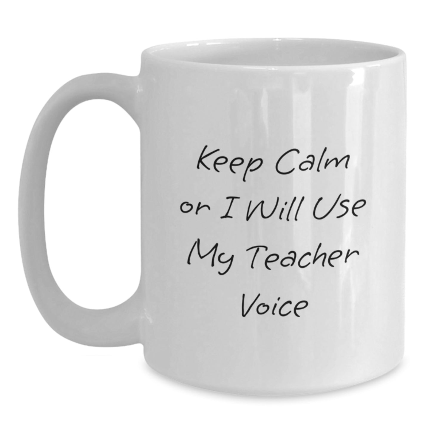 Funny Teacher Gifts from Friends - 'Keep Calm Or I Will Use My Teacher Voice' White Coffee Mug for Teacher Appreciation Graduation - Main