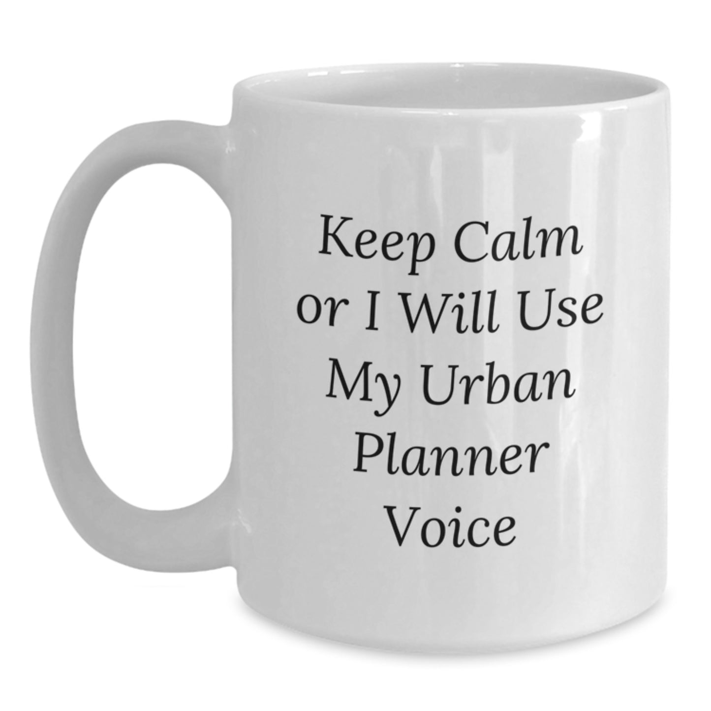 Urban Planner Humor White Coffee Mug, Funny Gifts from Men to Urban Planner Friends on Birthday, Keep Calm Or I Will Use My Urban Planner Voice, 11oz or 15oz Ceramic Mug - Main