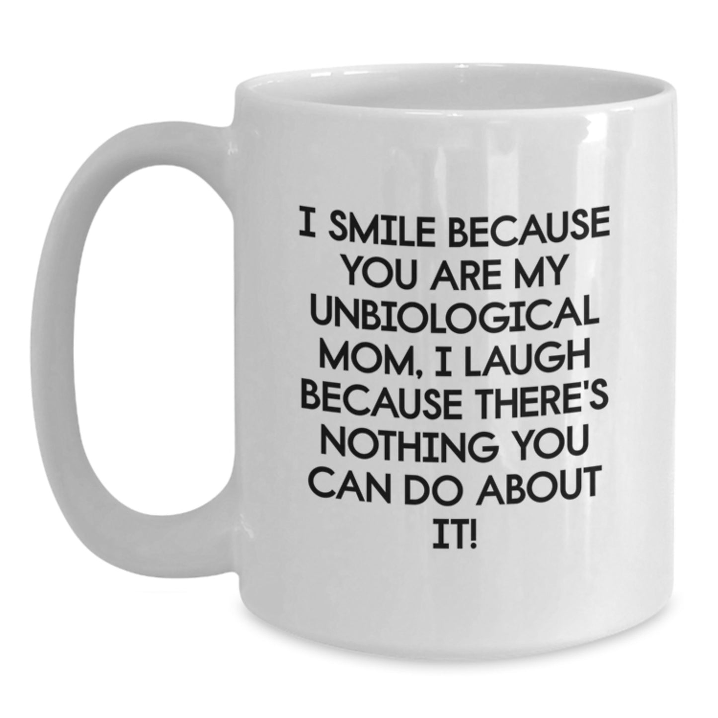 Unbiological Mom Gifts, Funny Quote, White Coffee Mug, Graduation Unique Gifts from Family - Main