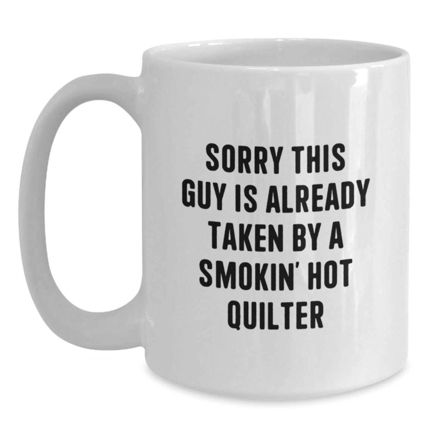 Funny Quilter Gifts for Men, White Coffee Mug - Perfect for Christmas Unique Gifts from Friends, Smokin' Hot Quilter Quote - Main