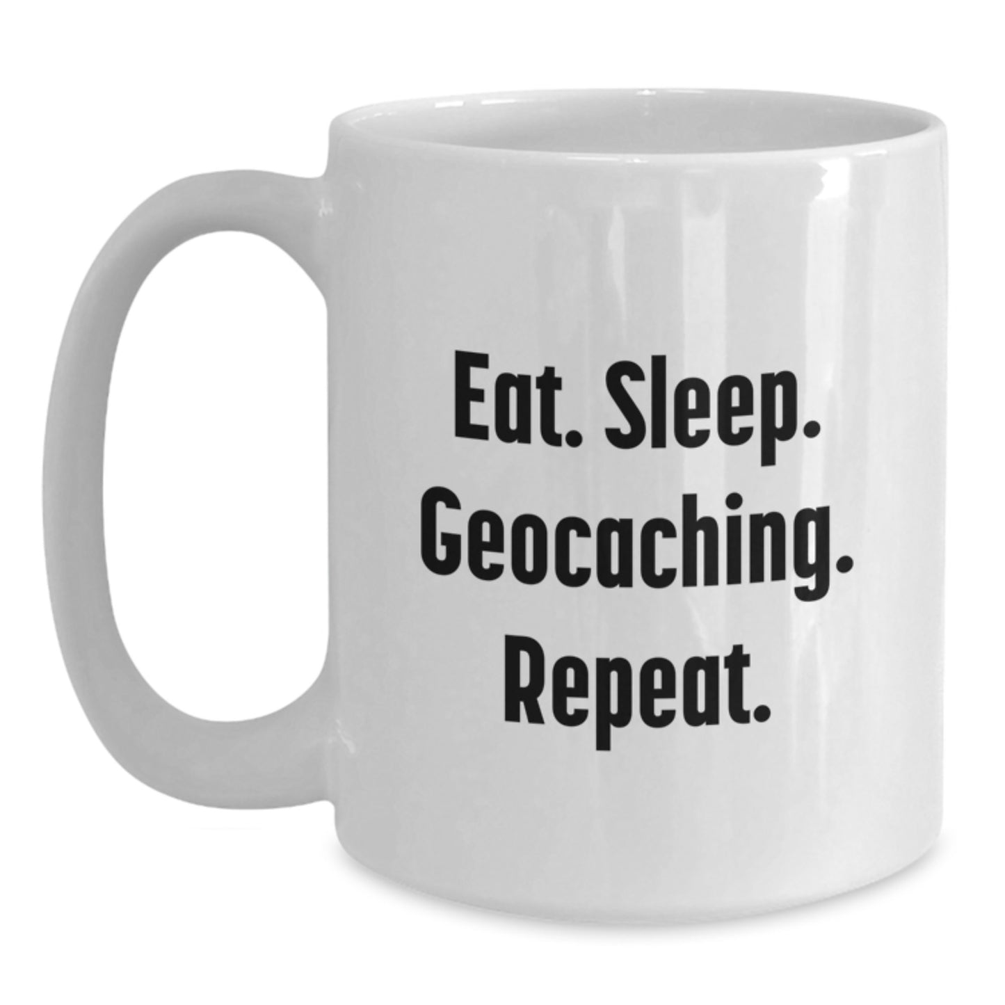 Geocaching Enthusiast Gifts from Friends - Eat. Sleep. Geocaching. Repeat. White Coffee Mug for Graduation - Main