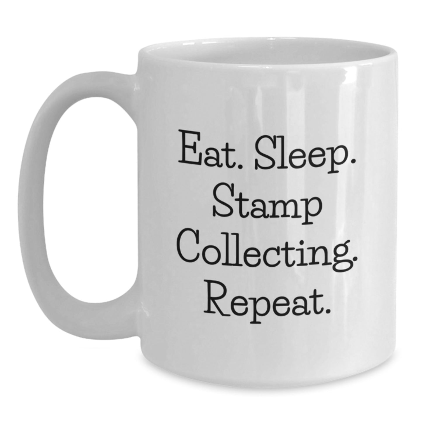 Funny Stamp Collecting Gifts from Friends for Him - Eat. Sleep. Stamp Collecting. Repeat. White Coffee Mug, Graduation Unique Gifts - Main