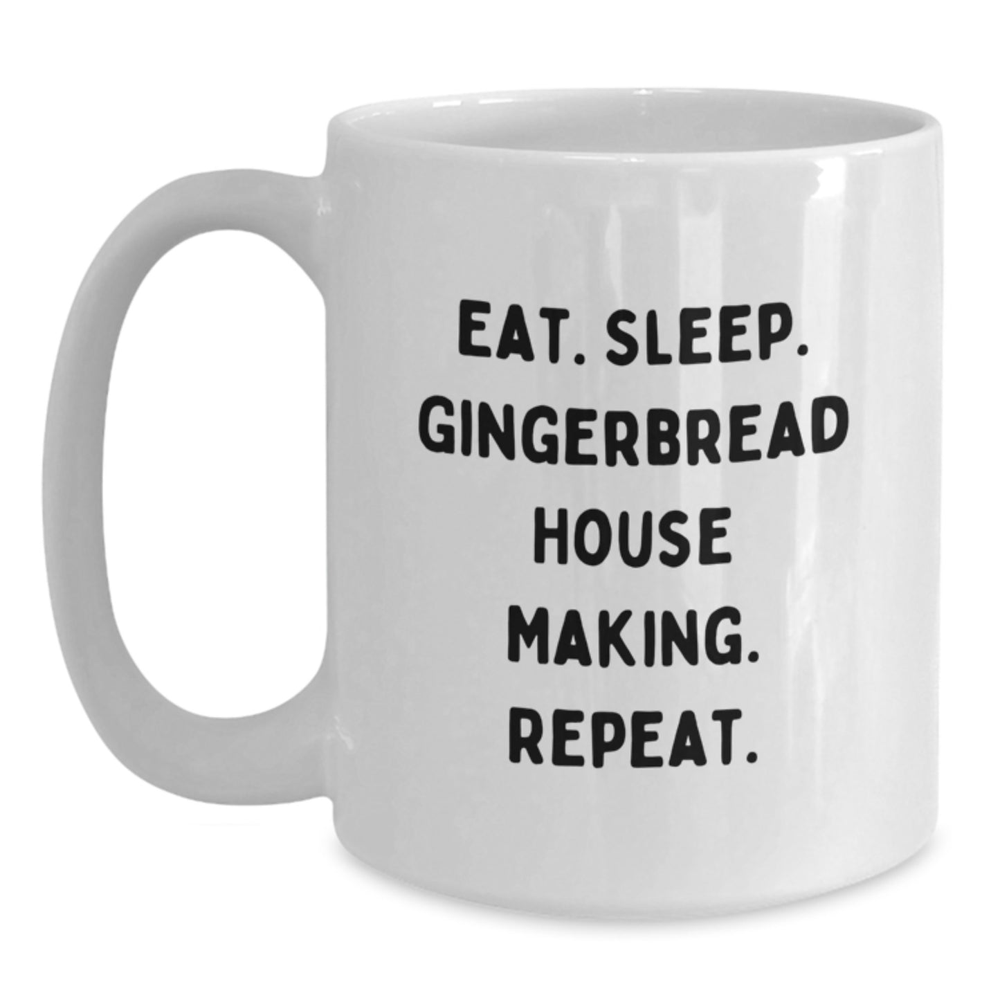 Funny Gingerbread House Making Gifts for Friends White Coffee Mug - Eat. Sleep. Gingerbread House Making. Repeat. White Christmas Morning Mug - Main