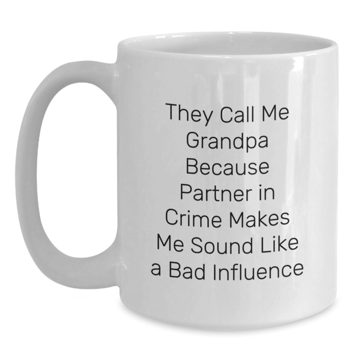 Funny Grandpa Gifts for Valentine's, Gifts from Family to Grandpa, White Coffee Mug, 'They Call Me Grandpa Because Partner In Crime Makes Me Sound Like A Bad Influence' - Main