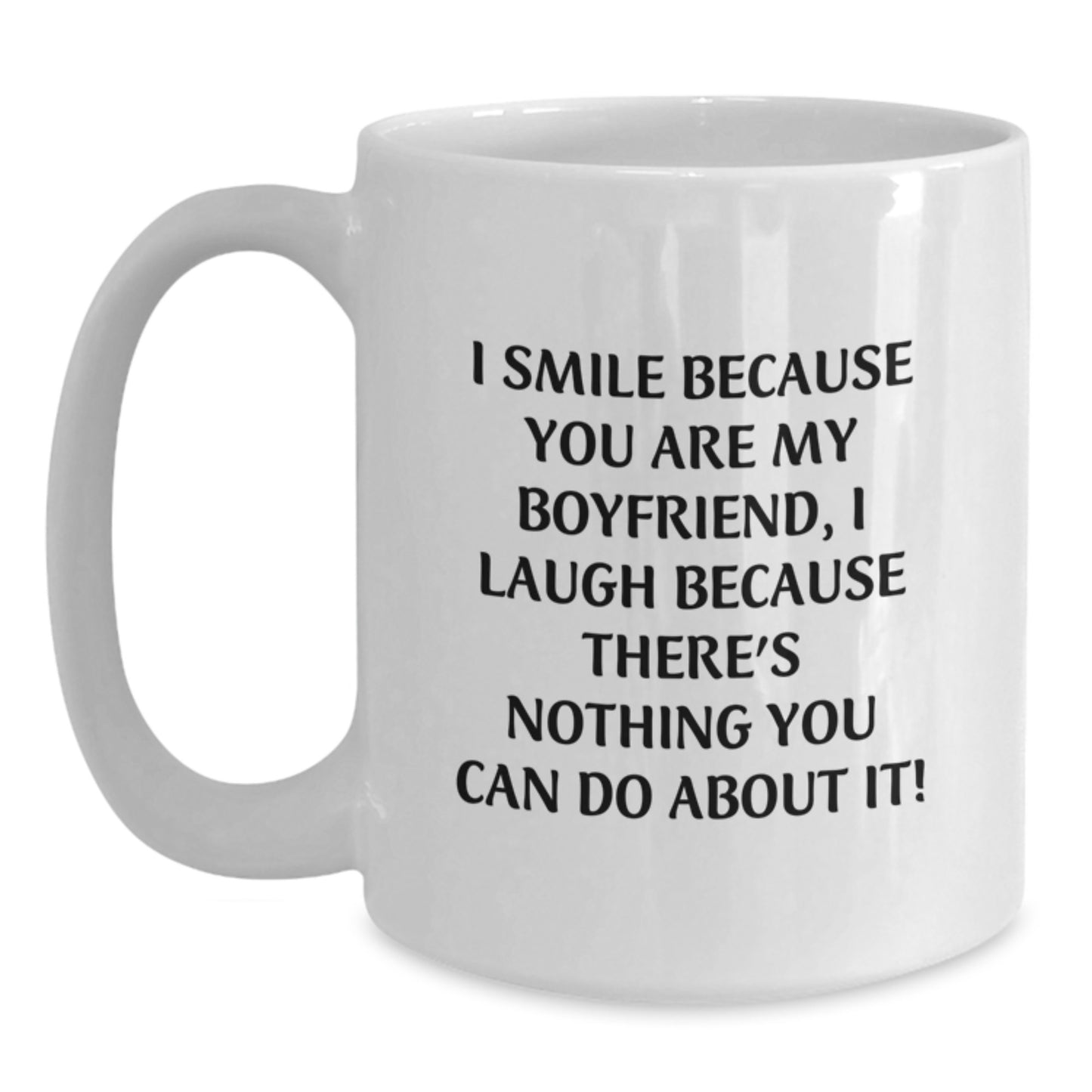 Funny Sweetheart Gifts from Women for Men Valentine's Unique White Coffee Mugs with I Smile Because You Are My Sweetheart, I Laugh Because There's Nothing You Can Do About It! - Main