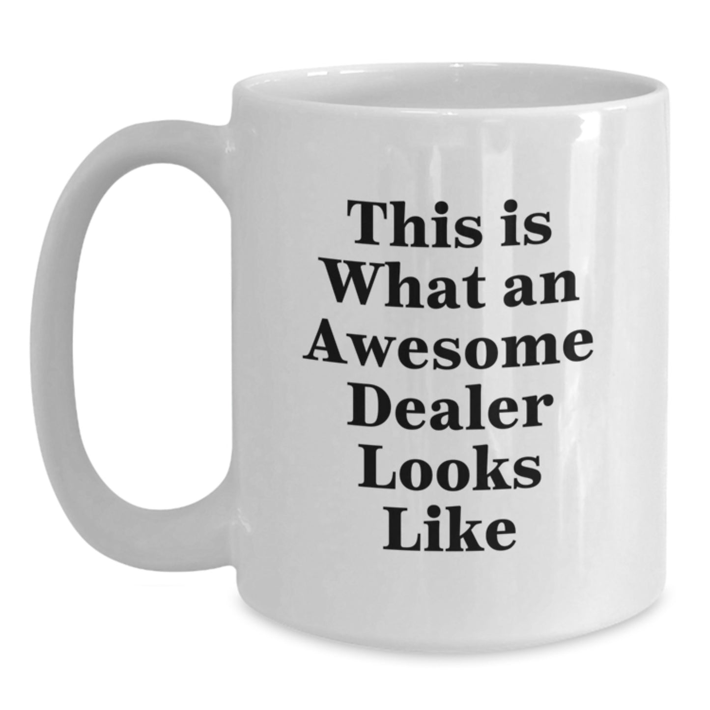 Funny Dealer Gifts - White Coffee Mug with Inspirational Quote 'This Is What An Awesome Dealer Looks Like' for Friends, Family, or Coworkers - Main