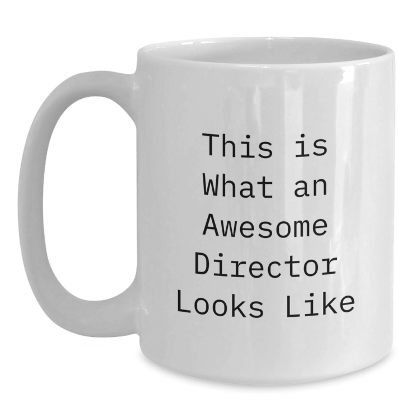 Funny Gifts from Friends for a Director on Birthday Unique White Coffee Mugs - This Is What An Awesome Director Looks Like - Main
