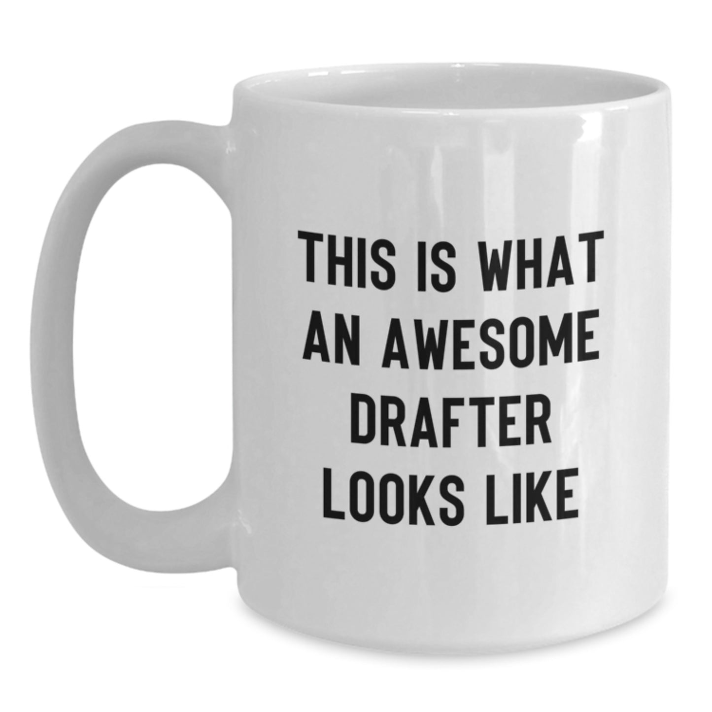 Funny Drafter Gifts from Friends for Awesome Drafter Birthday Unique Mugs, This Is What An Awesome Drafter Looks Like on White Coffee Mugs - 11oz or 15oz Ceramic - Main