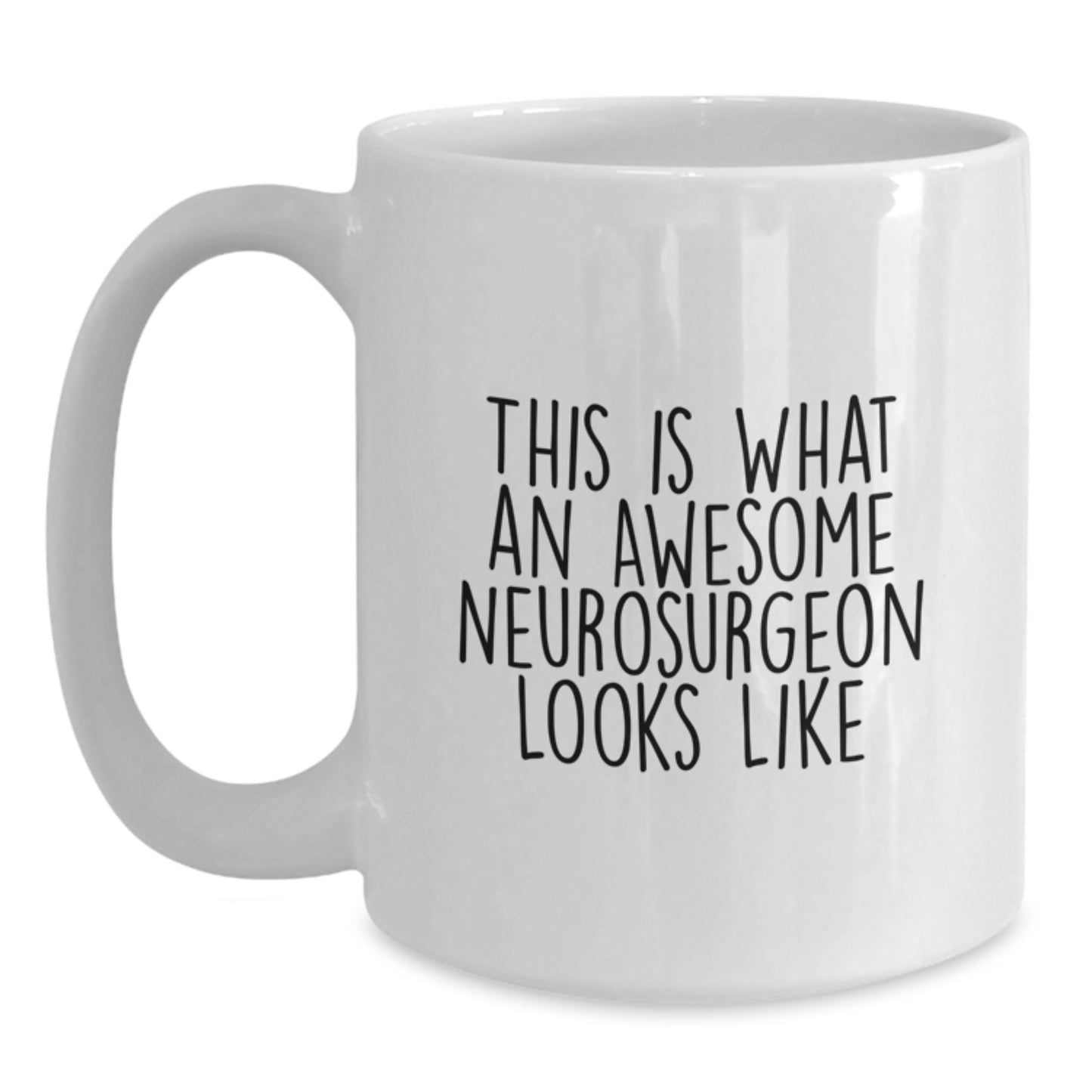 Funny Neurosurgeon Gifts from Friends and Family, White Coffee Mug, This Is What An Awesome Neurosurgeon Looks Like, Graduation Unique Gifts for Him or Her - Main