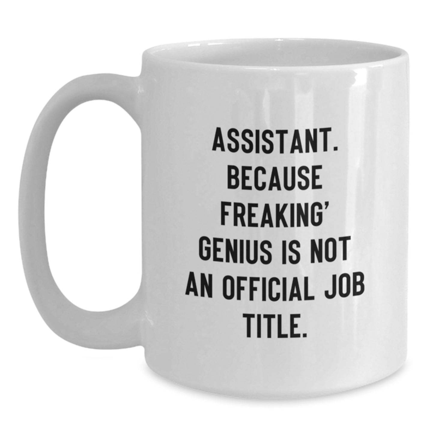 Funny Assistant Gifts from Men for Valentine's White Coffee Mug - Because Freaking' genius Is Not An Official Job Title. - Main