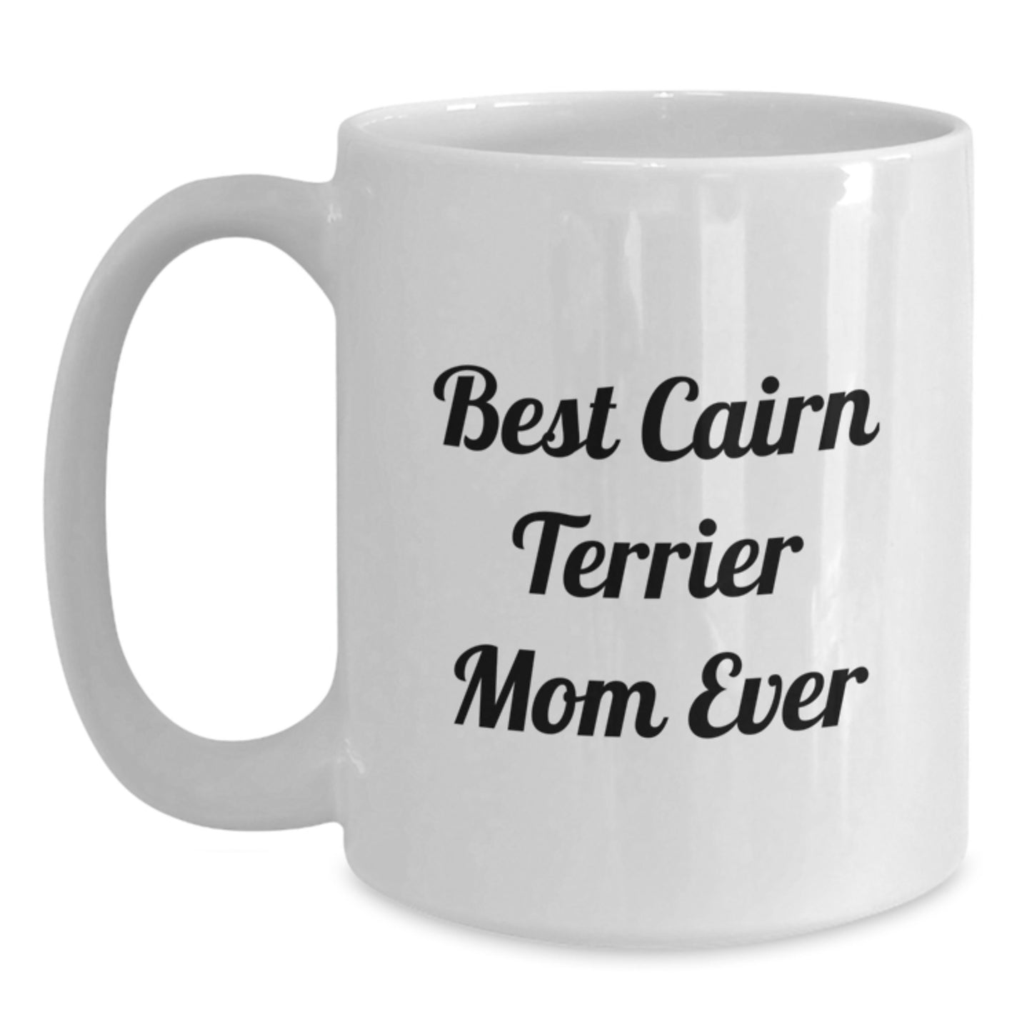 Cairn Terrier Dog Mom Funny Gift Ideas, Best Cairn Terrier Mom Ever Quote on White Coffee Mug, Birthday Unique Gifts for Cairn Terrier Dog Lovers from Friends and Family - Main