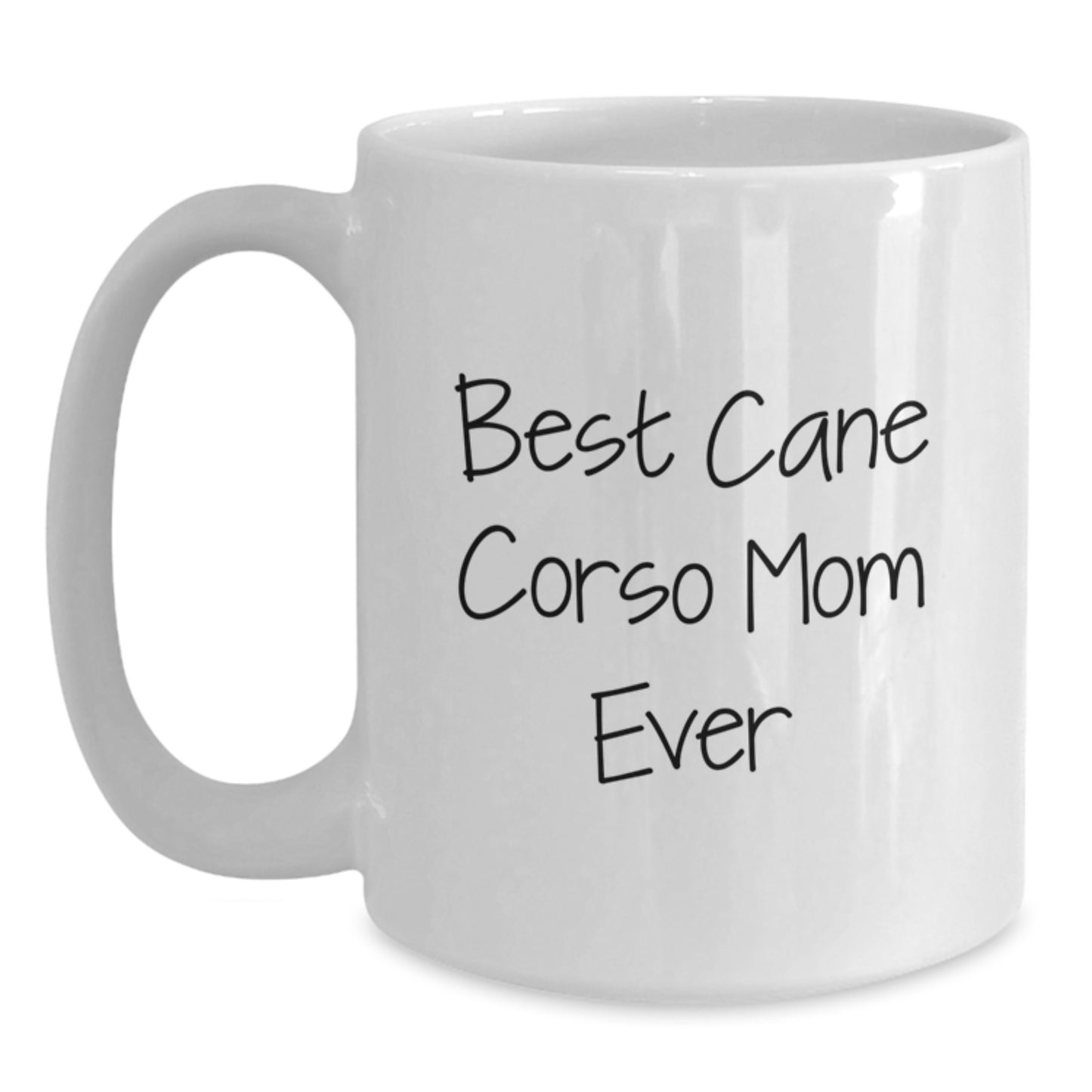 Funny Cane Corso Dog Quote Gifts for Cane Corso Mom - White Coffee Mug, Birthday Unique Gifts from Women, Men to Family - Best Cane Corso Mom Ever - Main