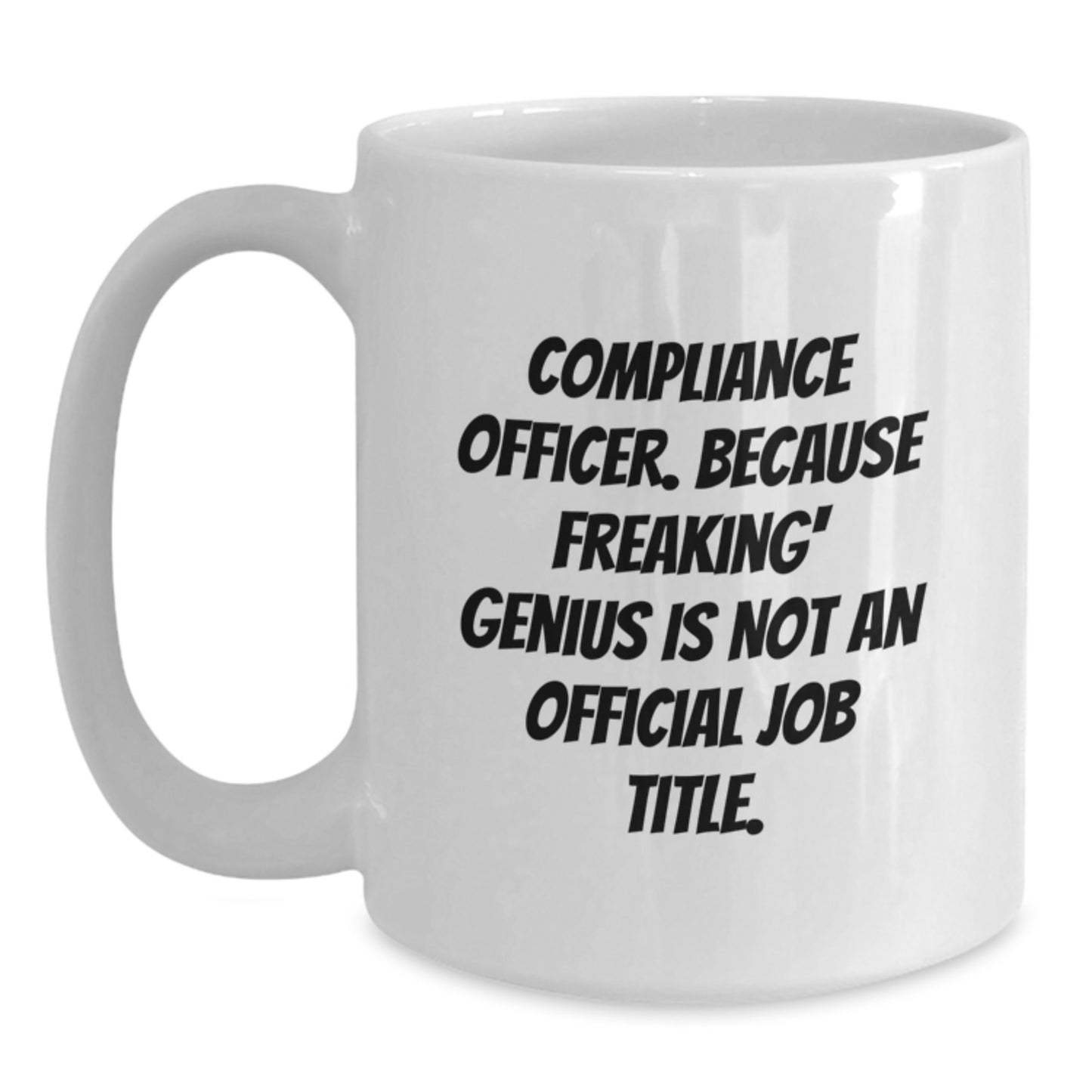 Compliance Officer Gifts, Funny Quote White Coffee Mug for Graduation Unique Gifts from Friends, Coworkers or Family - Main
