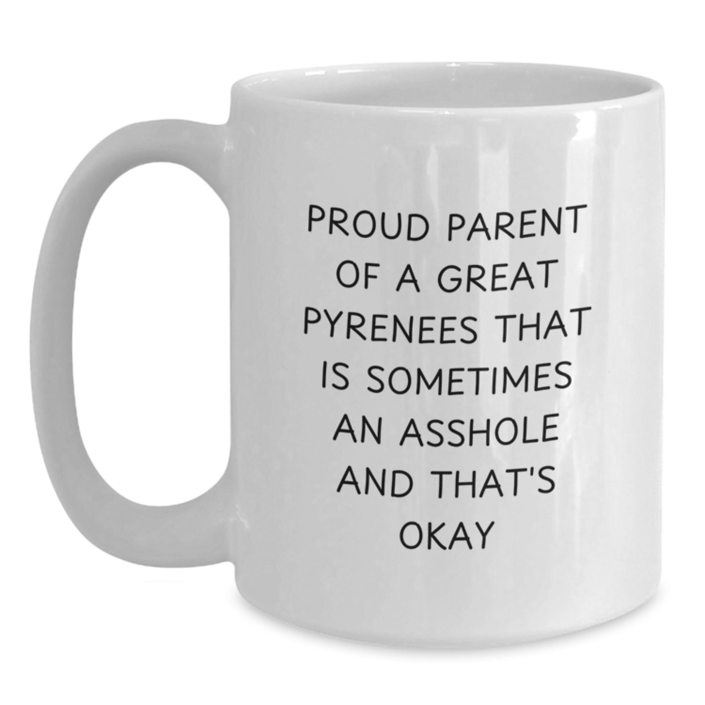 Great Pyrenees Dog Lover Gifts from Men for Proud Parent Funny White Coffee Mug, Unique Mother's Day Unique Gifts for Her, White Ceramic Mug with Great Pyrenees Dog Quote - 11oz or 15oz - Main