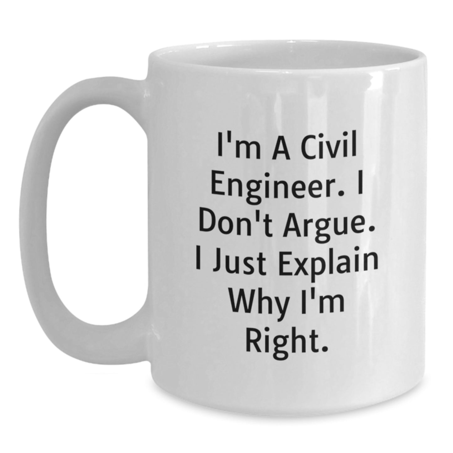 Civil Engineer White Coffee Mug - Funny Quote for Engineer Gifts, Birthday Unique Presents from Friends or Family - Main