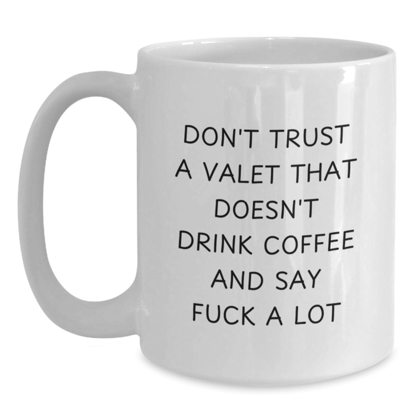 Graduation Unique Gifts from Friends Valet Funny Mugs Don't Trust A Valet That Doesn't Drink Coffee And Say F--k A Lot - Main
