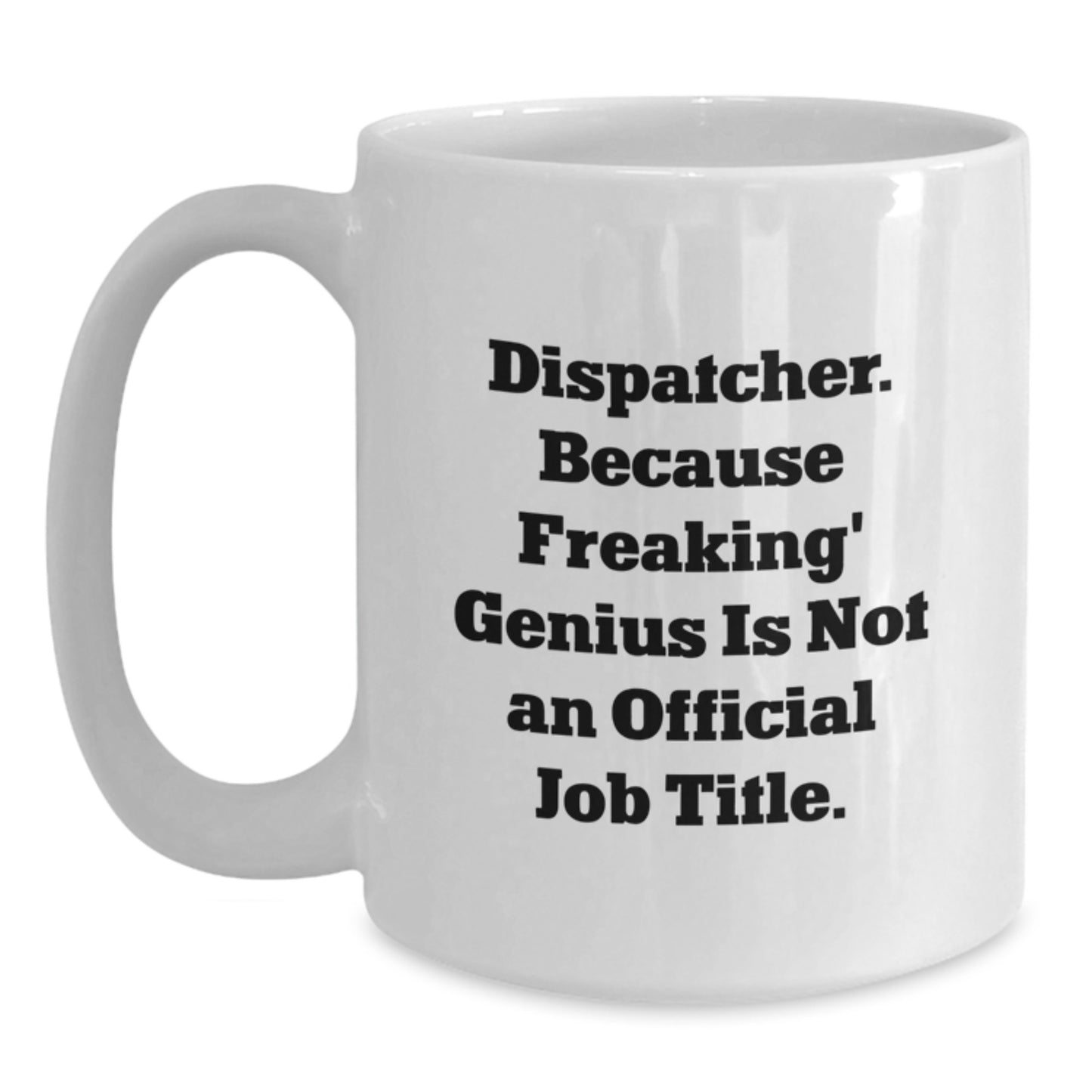 Dispatcher Gifts from Friends Funny White Coffee Mugs, Valentine's Unique Gifts for Dispatcher Men and Women - Main