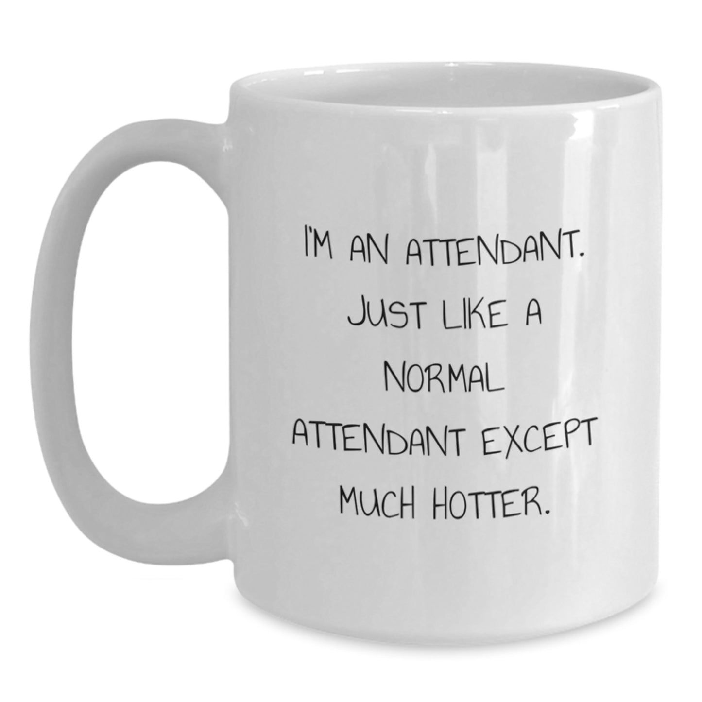 Funny Attendant White Coffee Mug Gifts from Friends, Coworkers, Family to Attendant Birthday Unique Gifts - Main