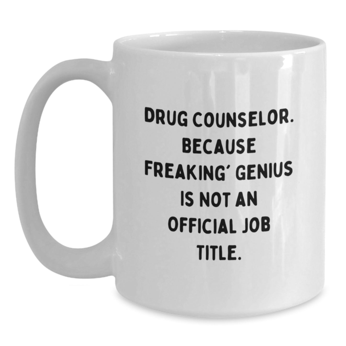 Funny Drug Counselor Gifts for Men, Unique White Coffee Mugs with 'Drug Counselor. Because Freaking' genius Is Not An Official Job Title.' Quote, Gifts from Family to Christmas - Main
