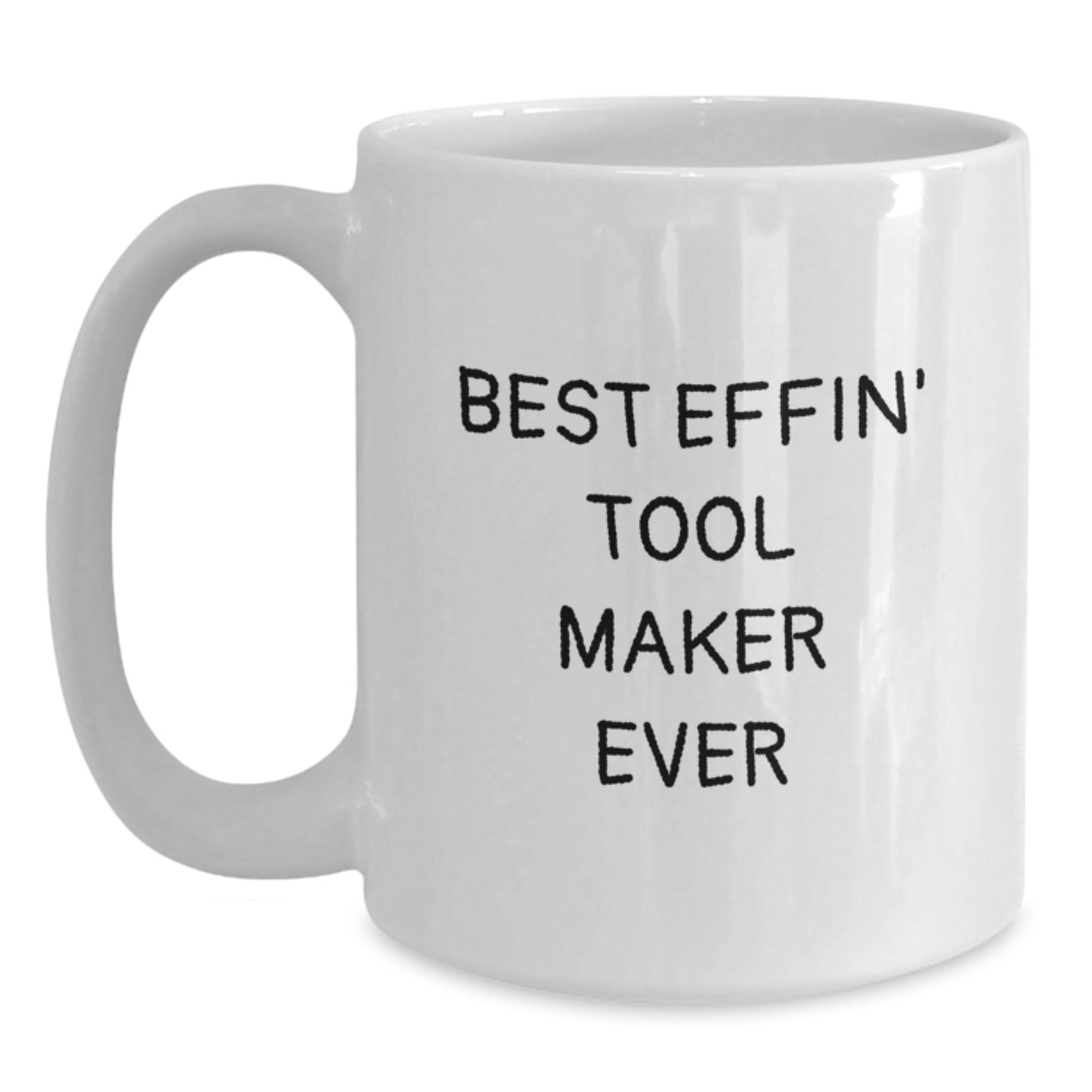 Funny Tool Maker Gifts from Family, Best Effin' White Coffee Mug for Graduation Unique Gifts, Perfect for Tool Maker Enthusiasts - Main