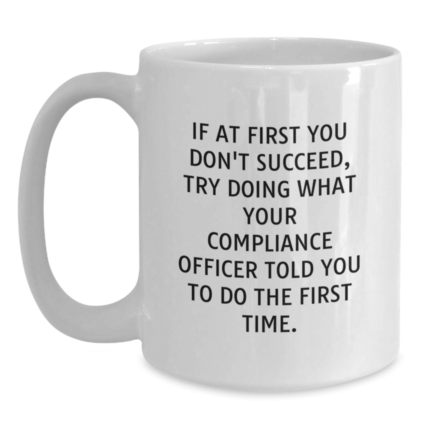 Funny Compliance Officer Gifts, White Coffee Mug for Men or Women, Unique Graduation Gift from Friends or Family with Inspirational Quote - Main