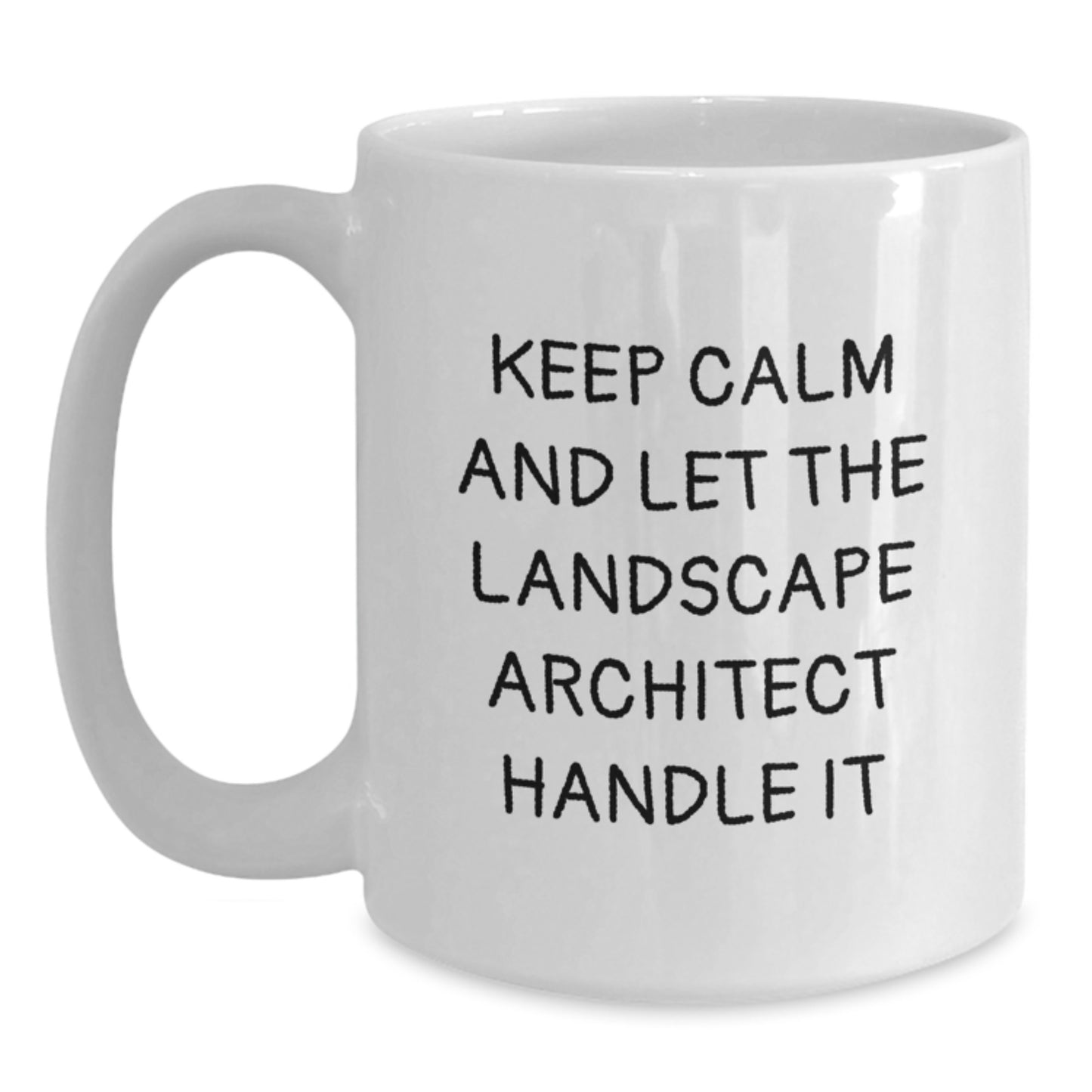 Landscape Architect Humor Gifts From Friends To Landscape Architects On Their Birthday, Keep Calm And Let The Landscape Architect Handle It White Coffee Mug - Main